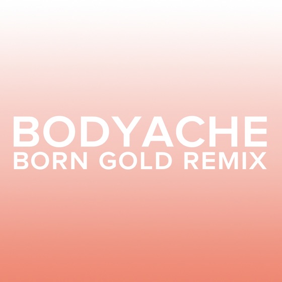 Cover artwork for bodyache (Born Gold Remix)
