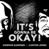 Sherwin Gardner - It's Gonna Be Okay (feat. Canton Jones)
