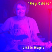 Little Magic - "Hey Oddio"