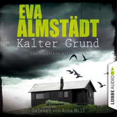 Kalter Grund - Kommissarin Pia Korittki - Pia Korittkis erster Fall, Folge 1 (Ungekürzt)