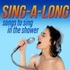 Sing-A-Long: Songs to Sing In the Shower