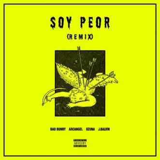 Soy Peor (feat. J Balvin, Ozuna & Arcángel) [Remix] by Bad Bunny song reviws