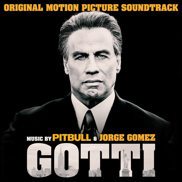 Gotti (Original Motion Picture Soundtrack) - Pitbull & Jorge Gomez