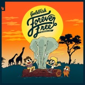 Goldfish - Forever Free (feat. Nate Highfield & Dan Silver)