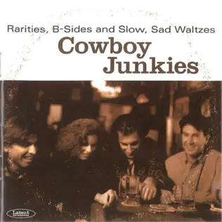 lataa albumi Cowboy Junkies - Rarities B Sides And Slow Sad Waltzes