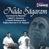 Nada Sagaram: Live Concert by Maestros - Lalgudi G. Jayaraman, Palghat Mani Iyer & T.R. Rajamani