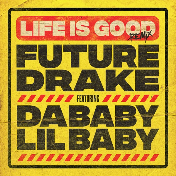 Life Is Good (Remix) [feat. Drake, DaBaby & Lil Baby] - Single - Future