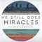 He Still Does (Miracles) - Single