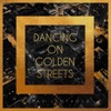 Dancing on Golden Streets