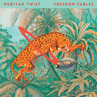 Nubiyan Twist - Freedom Fables artwork