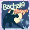 Bachata Vintage album lyrics, reviews, download