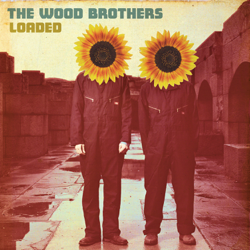 Loaded - The Wood Brothers Cover Art