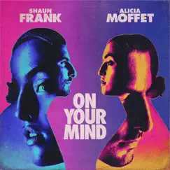 On Your Mind - Single by Shaun Frank & Alicia Moffet album reviews, ratings, credits