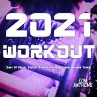 Various Artists - 2021 Workout (Best of Dance, Techno, Trance, House & Upbeat Fitness Tunes) artwork