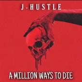 J-Hustle - A Million Ways to Die