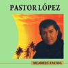 Pastor López - Pastor Lopez El Ausente
