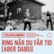 Ring Når Du Får Tid (Aber Dabei) artwork