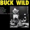 Buck Wild - Single (feat. Umang, Zac Ivie, Rhyme Time, Eddington, Shelbadine & Underground Ambitionz) - Single album lyrics, reviews, download