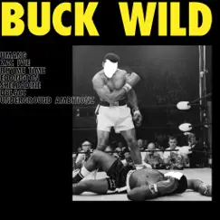 Buck Wild - Single (feat. Umang, Zac Ivie, Rhyme Time, Eddington, Shelbadine & Underground Ambitionz) - Single by JTM album reviews, ratings, credits