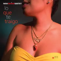 Lo Que Te Traigo by New Swing Sextet album reviews, ratings, credits