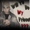 Will Ya Be My Friend - Audible484 lyrics