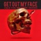 Get Out My Face - Hi-Rez, Emilio Rojas & Iman lyrics