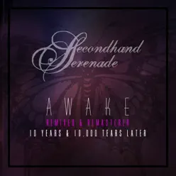 Awake (Remixed & Remastered, 10 Years & 10,000 Tears Later) - Secondhand Serenade