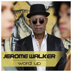 Word Up (feat. Sydney-7) by Jerome Walker album reviews, ratings, credits