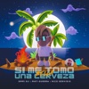 Si Me Tomo una Cerveza (Bella) [Remix] - Single