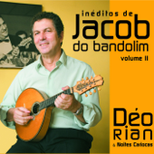 Inéditos de Jacob do Bandolim, Vol. II - Déo Rian & Noites Cariocas