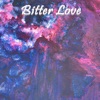 Bitter Love - Single artwork