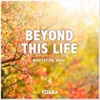 Beyond This Life: Meditation Music