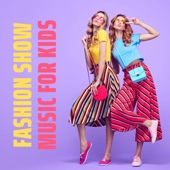 Fashion Show Music for Kids – Fashion Show Mix for Kids artwork