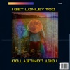 I Get Lonely Too - Single