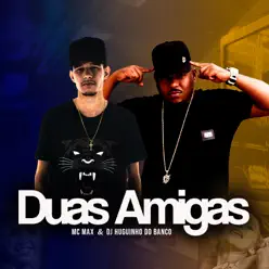 Duas Amigas - Single - Mc Max Duas Amigas - Single - Mc Max