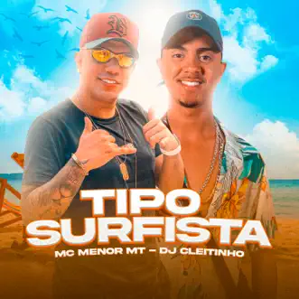 Tipo Surfista by DJ Cleitinho & Mc Menor MT song reviws