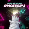 Space Drip 2 - EP album lyrics, reviews, download