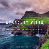 Stardust Vibes - Streams, Waterfalls, & Oceans: Best of, Vol. 1 artwork