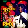 Stream & download Say Captain Say Wot 2015 (Remix) [Remixes] - EP