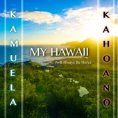 Kamuela Kahoano - My Hawaii (Will Always Be Here)