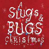 A Slugs & Bugs Christmas - Slugs & Bugs