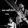 No Sufrire - Single