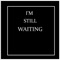 I'm Still Waiting - Koda lyrics