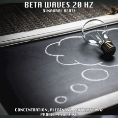 Binaural Beats Beta 20 Hz (Concentration, Alertness, Motivation & Problem Solving)