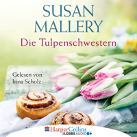 Susan Mallery - Die Tulpenschwestern (Ungekürzt) artwork