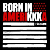 Fashawn - Born In AmeriKKKa