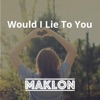 Would I Lie to You - Single