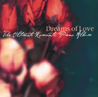 Dreams of Love - The Ultimate Romantic Piano Album by Alicia de Larrocha, Jean-Yves Thibaudet, Jorge Bolet, Pascal Rogé, Radu Lupu & Vladimir Ashkenazy album reviews, ratings, credits