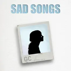 Sad Songs - Single by GC album reviews, ratings, credits
