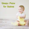 Sleepy Piano for Babies album lyrics, reviews, download